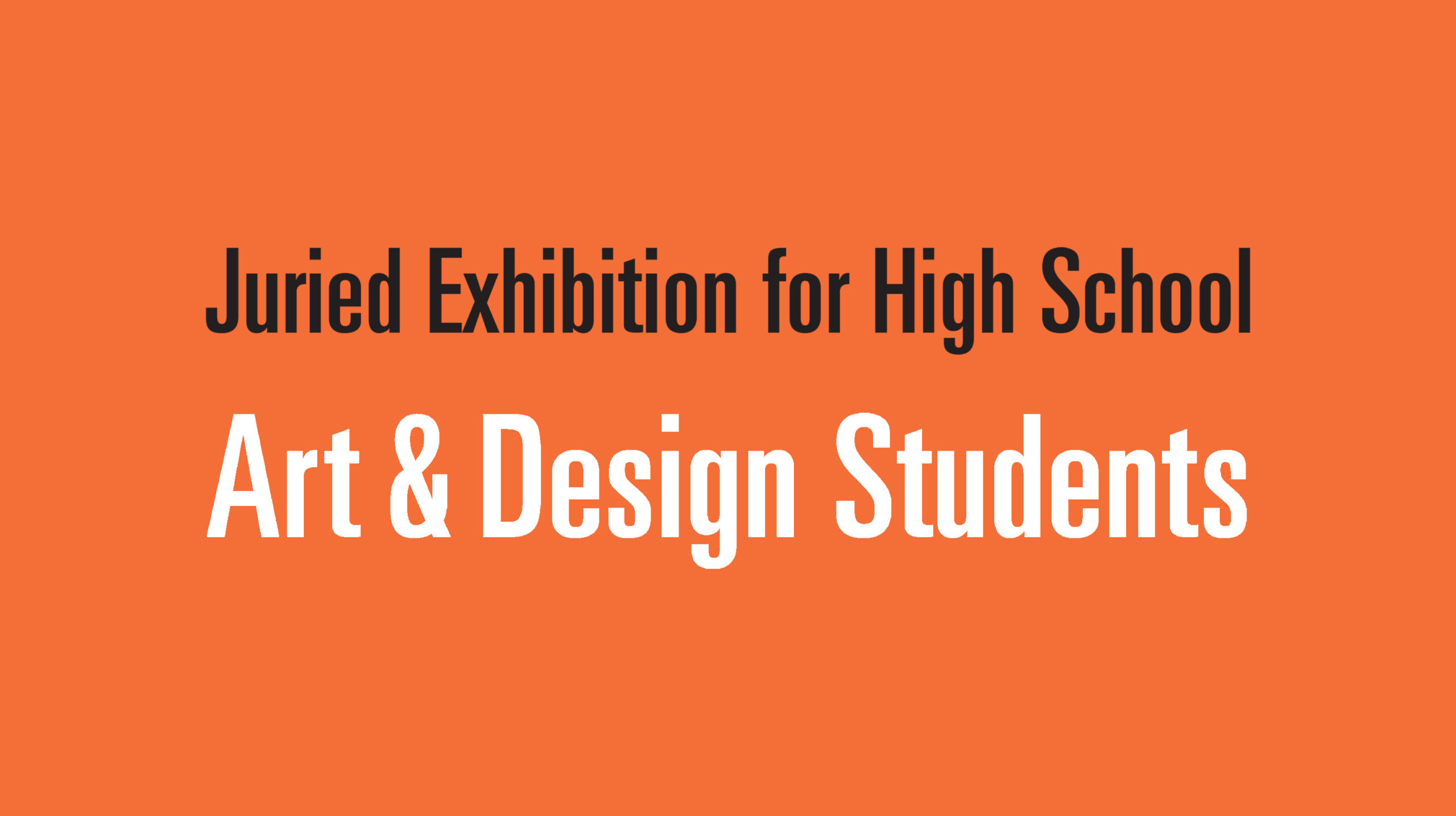 Juried Exhibition for High School Art & Design Students