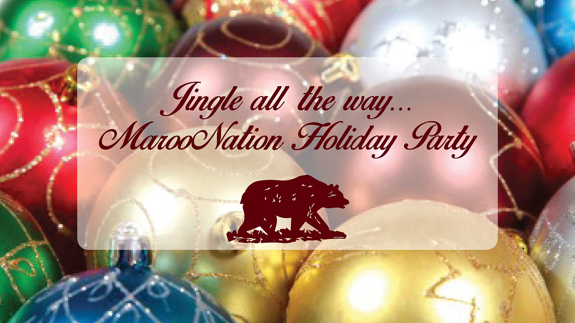 Jingle all the way...MarooNation Holiday Party graphic with ornaments