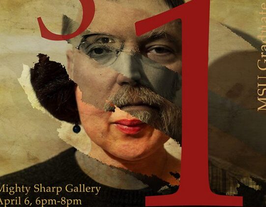 MSU Graduate students at Mighty Sharp Gallery in April