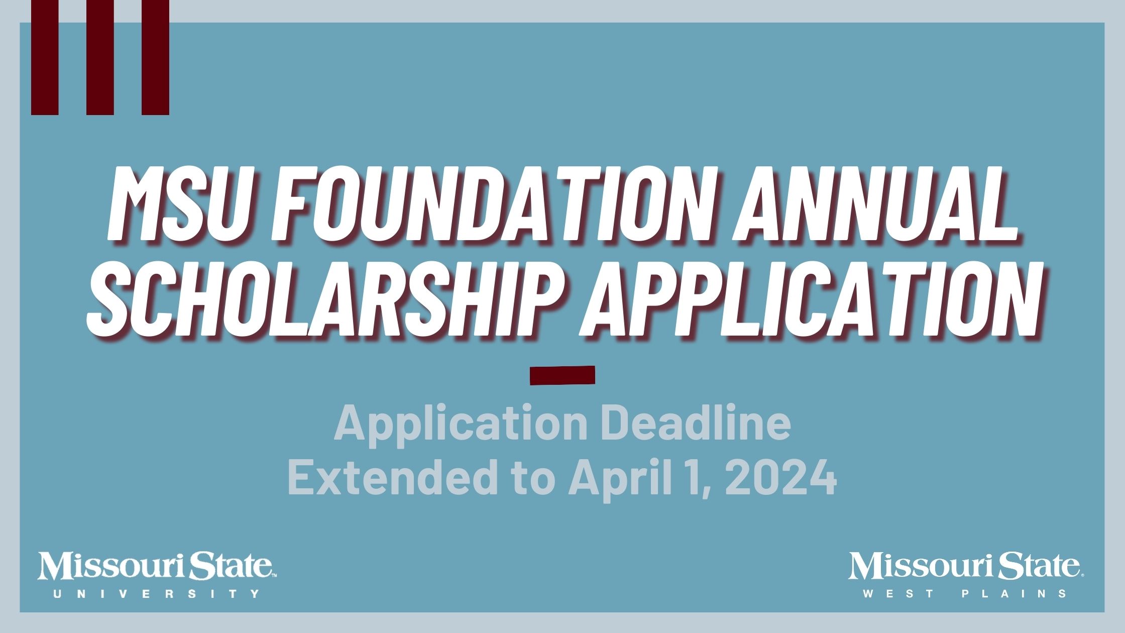 the MSU Foundation Annual Scholarship Application deadline has been extended from March 1 to April 1.