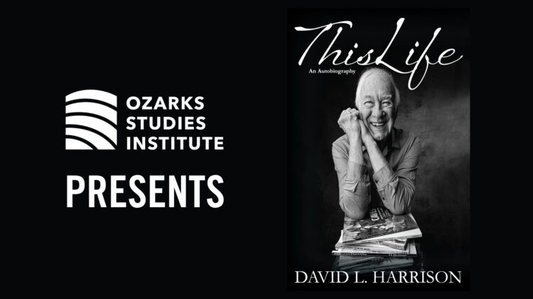 A cover of David L. Harrison's new book, "This Life" with text that reads "Ozarks Studies Institute presents"