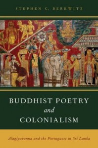 Dr. Stephen Berkwitz's new book, Buddhist Poetry and Colonialism (Oxford, 2013)